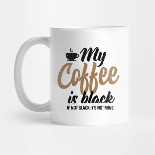 My coffee is Black Mug